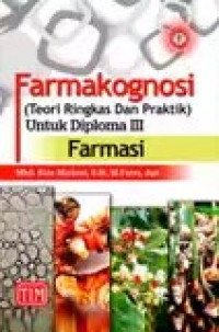 FARMAKOGNOSI (TEORI RINGKAS DAN PRAKTIK) UNTUK DIPLOMA III FARMASI