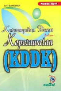 KETERAMPILAN DASAR KEPERAWATAN KDDK