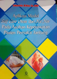 APLIKASI MODEL SELF CARE OREM DAN NIC NOC PADA ASUHAN KEPERAWATAN PASIEN PENYAKIT JANTUNG