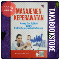 MANAJEMEN KEPERAWATAN : KONSEP DAN APLIKASI DALAM PRAKTIK KEPERAWATAN PROFESIONAL