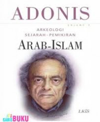 ADONIS ARKEOLOGI SEJARAH PEMIKIRAN ARAB ISLAM VOLUME 3