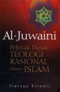 AL JUWAINI PELETAK DASAR TEOLOGI RASIONAL DALAM ISLAM