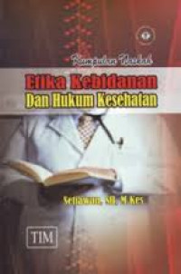 KUMPULAN NASKAH ETIKA KEBIDANAN DAN HUKUM KESEHATAN