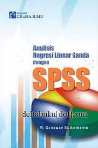 ANALISIS REGRESI LINEAR GANDA DENGAN SPSS