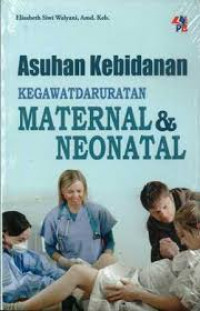 ASUHAN KEBIDANAN KEGAWATDARURATAN MATERNAL DAN NEONATAL