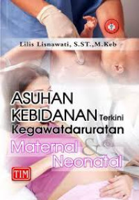 ASUHAN KEBIDANAN TERKINI KEGAWATDARURATAN MATERNAL DAN NEONATAL