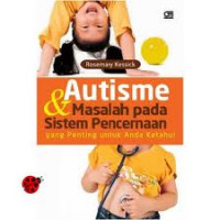 AUTISME DAN MASALAH PADA SISTEM PENCERNAAN YANG PENTING ANDA KETAHUI