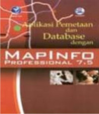 APLIKASI PEMETAAN DAN DATABASE DENGAN MAPINFO PROFESSIONAL 7.5