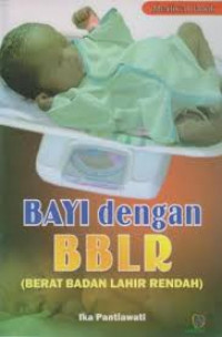 BAYI DENGAN BBLR ( BERAT BADAN LAHIR RENDAH )