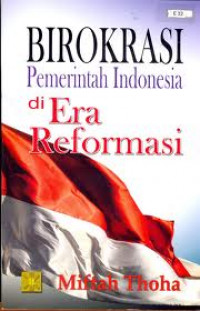 BIROKRASI PEMERINTAH INDONESIA DI ERA REFORMASI