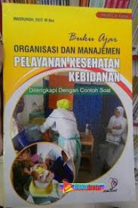 BUKU AJAR ORGANISASI DAN MANAJEMEN PELAYANAN KESEHATAN KEBIDANAN