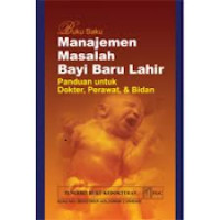 BUKU SAKU MANAJEMEN MASALAH BAYI BARU LAHIR PANDUAN UNTUK DOKTER, PERAWAT, & BIDAN