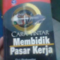 CARA PINTAR MEMBIDIK PASAR KERJA