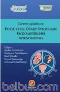 CURRENT UPDATES ON POLYCYSTIC OVARY SYNDROME ENDOMETRIOSIS ADENOMYOSIS