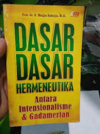 DASAR-DASAR HERMENEUTIKA ANTARA INTENSIONALISME & GADAMERIAN