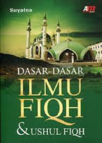 DASAR-DASAR ILMU FOQH DAN USHUL FIQH