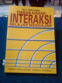 DASAR-DASAR INTERAKSI BELAJAR MENGAJAR