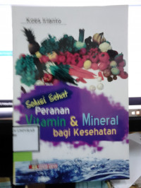 SOLUSI SEHAT PERANAN VITAMIN DAN MINERAL BAGI KESEHATAN