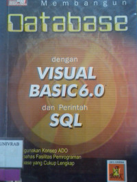 MEMBANGUN DATABASE DENGAN VISUAL BASIC 6.0 DAN PERINTAH SQL