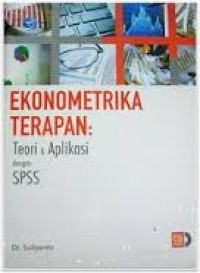 EKONOMETRIKA TERAPAN TEORI DAN APLIKASI SPSS