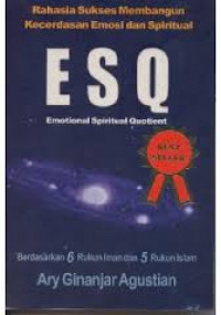 RAHASIA SUKSES MEMBANGUN KECERDASAN EMOSI DAN SPIRITUAL ESQ