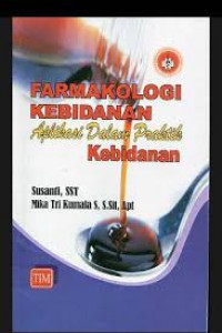 FARMAKOLOGI KEBIDANAN APLIKASI DALAM PRAKTIK KEBIDANAN