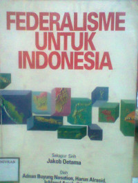 FEDERALISME UNTUK INDONESIA