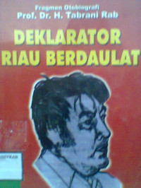 FRAGMEN OTOBIOGRAFI DEKLARATOR RIAU BERDAULAT