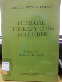 PHYSICAL THERAPY OF THE SHAULDER : CLINICS IN PHYSICAL THERAPY