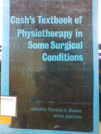 CASH'S TEXTBOOK OF PHYSIOTHERAPY IN SOME SURGICAL CONDITIONS