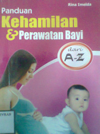 PANDUAN KEHAMILAN & PERAWATAN BAYI DARI A-Z