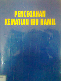 PENCEGAHAN KEMATIAN IBU HAMIL