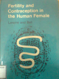 FERTILITY AND CONTRACEPTION IN THE HUMAN FEMALE