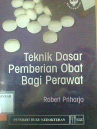 TEKNIK DASAR PEMBERIAN OBAT BAGI PERAWAT