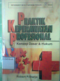 PRAKTIK KEPERAWATAN PROFESIONAL KONSEP DASAR DAN HUKUM