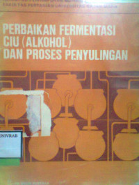 PERBAIKAN FERMENTASI CIU (ALKOHOL) DAN PROSES PENYULINGAN