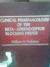 CLINICAL PHARMACOLOGY OF THE BETA - ADRENOCEPTOR BLOCKING DRUGS