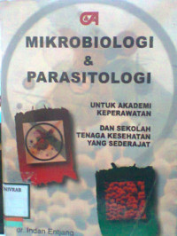 MIKROBIOLOGI DAN PARASITOLOGI UNTUK AKADEMI KEPERAWATAN DAN SEKOLAH TENAGA KESEHATAN YANG SEDERAJAT