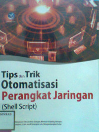 TIP DAN TRIK OTOMATISASI PERANGKAT JARINGAN (SHELL SCRIPT)