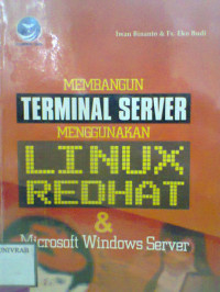 MEMBANGUN TERMINAL SERVER MENGGUNAKAN LINUX REDHAT & MICROSOFT WINDOWS SERVER