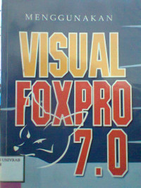 MENGGUNAKAN VISUAL FOXPRO 7.0