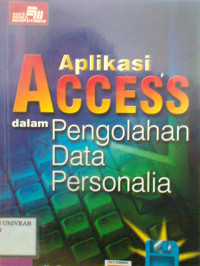 APLIKASI ACCESS DALAM PENGOLAHAN DATA PERSONALIA