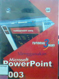 TUTORIAL 3 HARI MENGGUNAKAN MICROSOFT POWERPOINT 2003