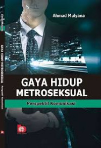 GAYA HIDUP METROSEKSUAL PERSPEKTIF KOMUNIKASI