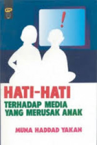 HATI-HATI TERHADAP MEDIA YANG MERUSAK ANAK