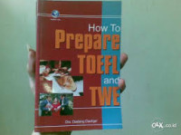 HOW TO PREPARE TOEFL AND TWE