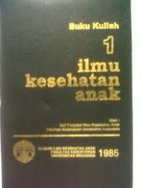 BUKU KULIAH ILMU KESEHATAN ANAK 1