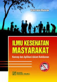 ILMU KESEHATAN MASYARAKAT KONSEP DAN APLIKASI DALAM KEBIDANAN