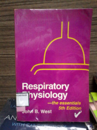 RESPIRATORY PHYSIOLOGY THE ESSENTIALS