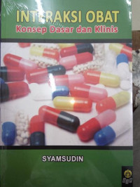 INTERAKSI OBAT : KONSEP DASAR DAN KLINIS